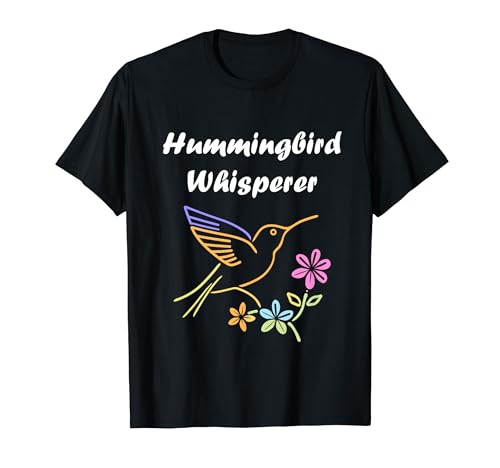 Funny Hummingbird quote Hummingbird whisperer Camiseta