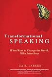 transformational speaking: if you want to change the world, tell a better story (english edition)