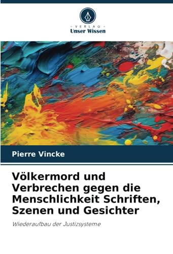 Völkermord und Verbrechen gegen die Menschlichkeit Schriften, Szenen und Gesichter: Wiederaufbau der Justizsysteme