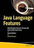 Java Language Features: With Modules, Streams, Threads, I/O, and Lambda Expressions