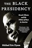 The Black Presidency: Barack Obama and the Politics of Race in America