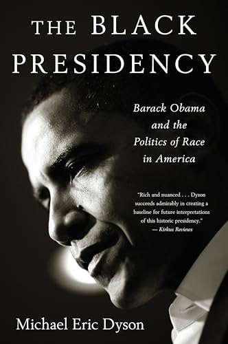 The Black Presidency: Barack Obama and the Politics of Race in America