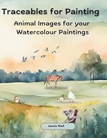 Traceables for Painting: Animal Images for your watercolour paintings B0DC68SQ4S Book Cover
