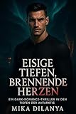  Eisige Tiefen, Brennende Herzen: Ein Dark-Romance-Thriller in den Tiefen der Antarktis