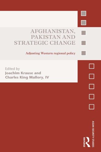 Afghanistan, Pakistan and Strategic Change: Adjusting Western regional policy (Asian Security Studies)