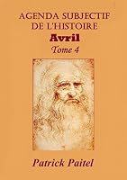Agenda Subjectif de l'Histoire Tome 4 AVRIL B00KHFTY8W Book Cover