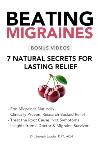 Beating Migraines: 7 Natural Secrets for Lasting Relief, Stop Migraines at the Source, Eliminate Hidden Triggers & Inflammation: Break Free from ... Treatment (The Natural Healing Series)