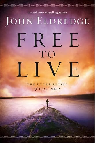 Free to Live: The Utter Relief of Holiness