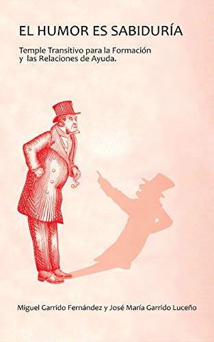 El humor es sabiduría: Temple transitivo para la formación y las relaciones de ayuda (Spanish Edition)