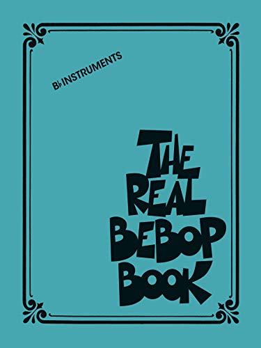 The Real Bebop Book B-flat Edition: BB Edition