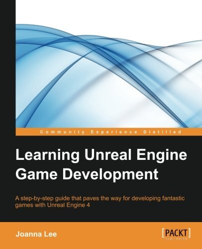 Learning Unreal Engine Game Development by Joanna Lee (2016-02-29)