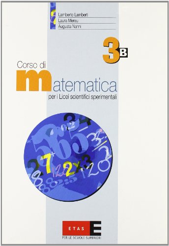  Corso di matematica. Modulo 3B. Per il triennio del Liceo scientifico sperimentale