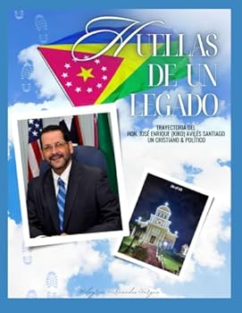 HUELLAS DE UN LEGADO: TRAYECTORIA DE JOSÉ (KIKO) ENRIQUE AVILÉS SANTIAGO (Spanish Edition)