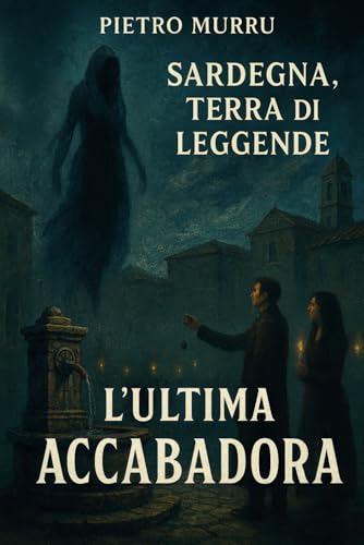 Sardegna, terra di leggende - L'ultima Accabadora: 2