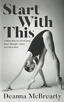 Paperback Start With This: A Road Map for Developing Inner Strength, Vision and Work Ethic Book
