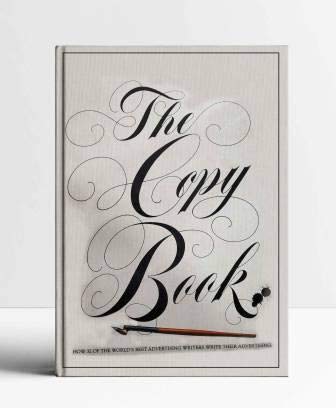 The Copy Book: How 32 of the World's Best Advertising Writers Write Their Advertising