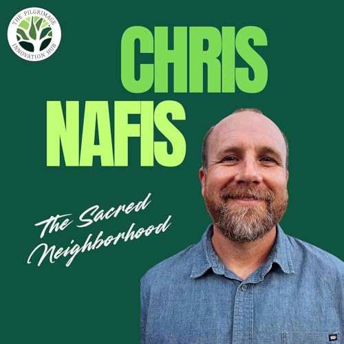 The Sacred Neighborhood w/ Chris Nafis