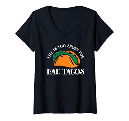 Donna Life Is Too Short For Bad Tacos Funny Image Maglietta con Collo a V