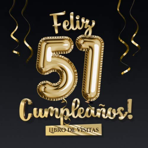 Feliz 51 Cumpleaños - Libro de visitas: Decoración para el 51 cumpleaños – Regalo originale para hombre y mujer - 51 años - Libro de firmas para felicitaciones y fotos de los invitados