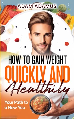 How to Gain Weight Quickly and Healthily: Your Path to a New You