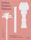 Eulen, Säulen, Palmen: Postmoderne Architektur in Wien