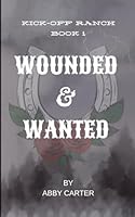 Wounded & Wanted: Kick-Off Ranch Book 1 B0G59CPTJJ Book Cover