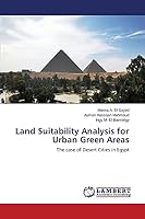 Land Suitability Analysis for Urban Green Areas: The case of Desert Cities in Egypt 3659410721 Book Cover