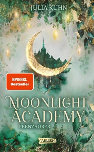 Moonlight Academy. Feenzauber: Von der »Ravenhall Academy«-Autorin! Romantische Feen-Fantasy mit Academy-Setting