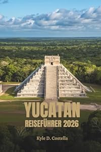 YUCATAN REISEFÜHRER 2026: Antike Ruinen und tropische Aromen in Mexiko
