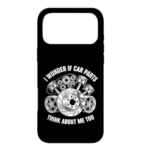 Carcasa para iPhone 17 Pro MAX I Wonder If Car Parts Think About Me Auto Hombres Mujeres Auto