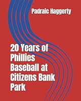 20 Years of Phillies Baseball at Citizens Bank Park B0CWCF7GCP Book Cover