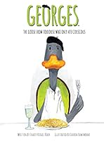 Georges, The Goose From Toulouse: Who Only Ate Couscous 0989971406 Book Cover