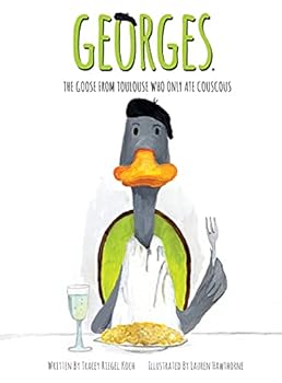 Hardcover Georges, The Goose From Toulouse: Who Only Ate Couscous Book