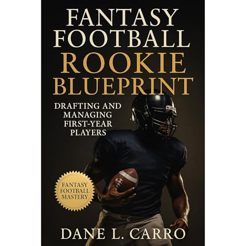 Fantasy Football Rookie Blueprint: Drafting and Managing First-Year Players Audiolibro Por Dane L. Carro arte de portada