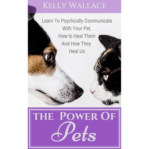 The Power Of Pets - Learn to Psychically Communicate with your Pet, How to Heal Them and How They Heal Us | Kelly Wallace episode artwork