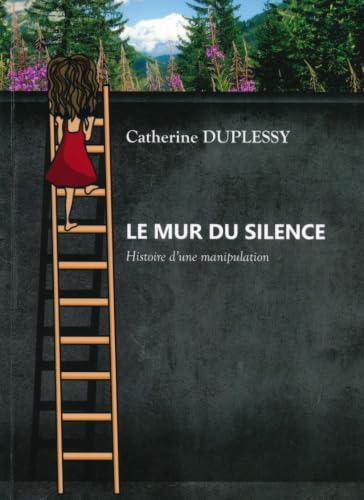 Le mur du silence: Histoire de manipulation (French Edition)
