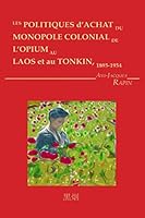 Les Politiques d'achat du monopole colonial de l'opium au Laos et au Tonkin 1517242827 Book Cover