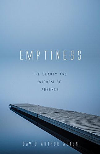 Emptiness The Beauty And Wisdom Of Absence Kindle Edition By Auten David Arthur Religion Spirituality Kindle Ebooks Amazon Com