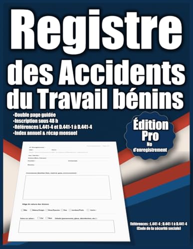 Registre des Accidents du Travail bénins : A4, No d’enregistrement par fiche: Double page guidée · Inscription sous 48 h · Références L.441-4 et...