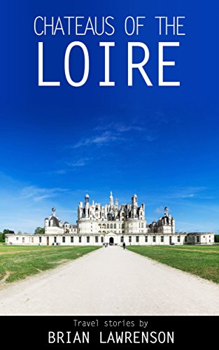 Chateaus of the Loire (Europe Travel)