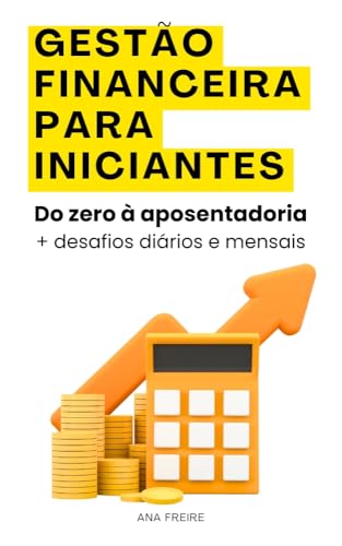Gestão Financeira Para Iniciantes: Aprenda A Organizar A Sua Vida...