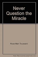 Never Question the Miracle 0449005267 Book Cover