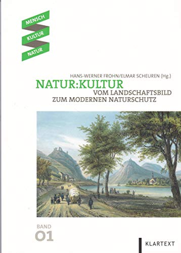 Natur:Kultur: Vom Landschaftsbild zum modernen Naturschutz