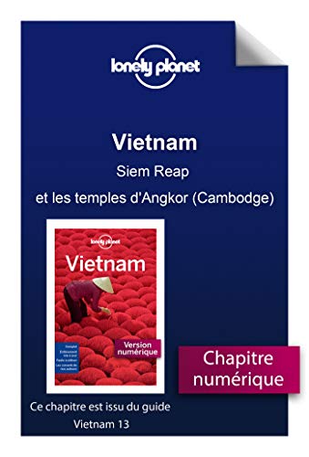 Télécharger Vietnam - Siem Reap et les temples d'Angkor (Cambodge) Livre PDF Gratuit