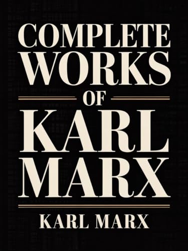 Complete Works of Karl Marx: Includes The Communist Manifesto, Grundrisse, The Poverty of Philosophy, and More (Grapevine Edition) (English Edition)