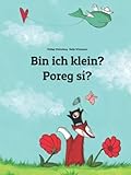  Bin ich klein? Poreg sí?: Zweisprachiges Bilderbuch Deutsch-Celinese (zweisprachig/bilingual) (Weltkinderbuch in über 200 Sprachen)
