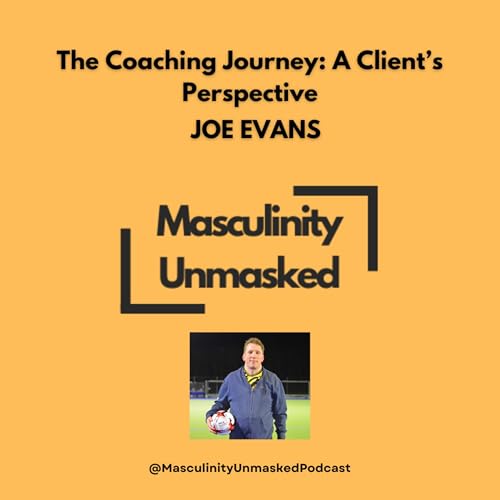 #S2.11 The Coaching Journey: A Client's Perspective | Joe Evans