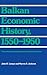 Balkan Economic History, 1550-1950: From Imperial Borderlands to Developing Nations (Theories of Contemporary Culture)