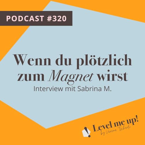 Wenn du plötzlich zum Magnet wirst - Interview mit Sabrina M.