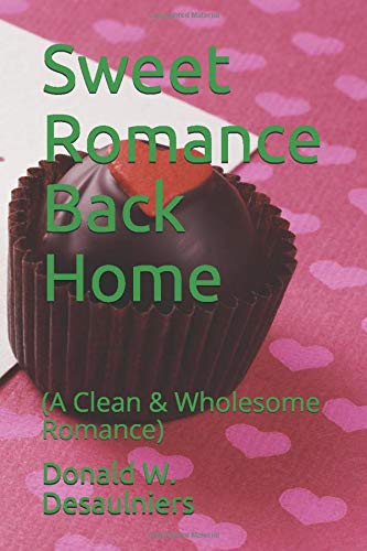 Sweet Romance Back Home: (A Clean & Wholesome Romance)